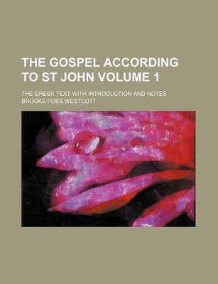 Book cover for The Gospel According to St John Volume 1; The Greek Text with Introduction and Notes