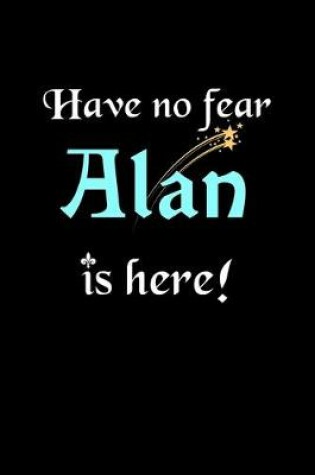 Cover of Have No Fear, Alan Is Here