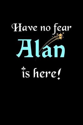 Book cover for Have No Fear, Alan Is Here