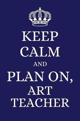 Book cover for Keep Calm and Plan on Art Teacher