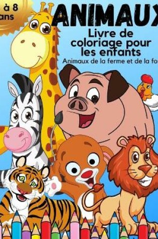 Cover of ANIMAUX Livre de coloriage pour les enfants de 4 à 8 ans