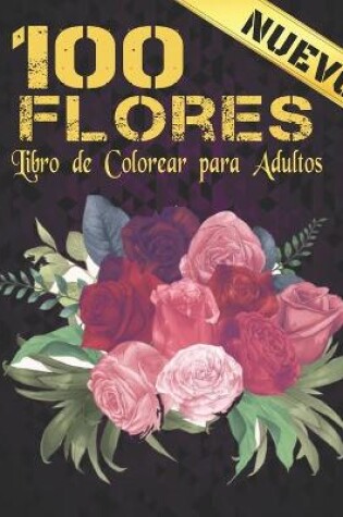 Cover of Flores Libro de Colorear Adultos 100 Flores