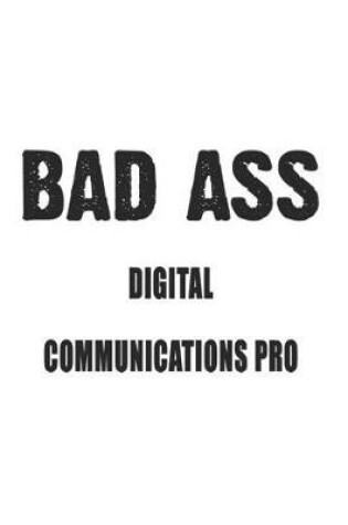 Cover of Bad Ass Digital Communications Pro