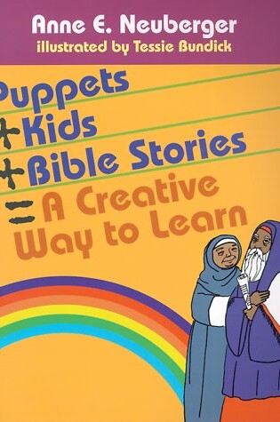 Cover of Puppets + Kids + Bible Stories = a Creative Way to Learn