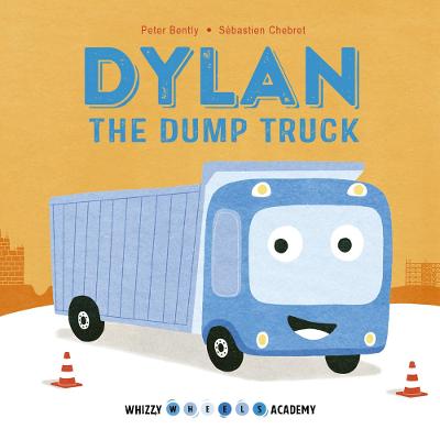 Cover of Whizzy Wheels Academy: Dylan the Dump Truck