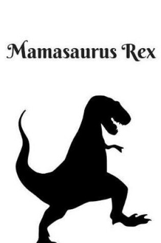 Cover of Mamasaurus Rex Journal