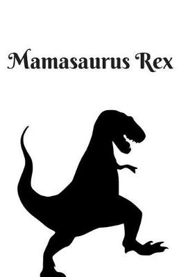 Book cover for Mamasaurus Rex Journal