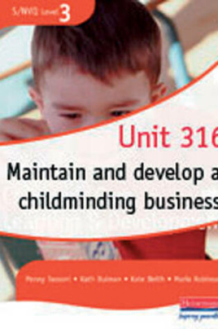 Cover of S/NVQ Level 3 CCLD Unit 316: Maintain & Develop a Childminding Business Multi use version