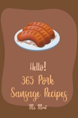 Cover of Hello! 365 Pork Sausage Recipes