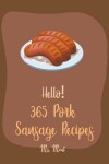 Book cover for Hello! 365 Pork Sausage Recipes