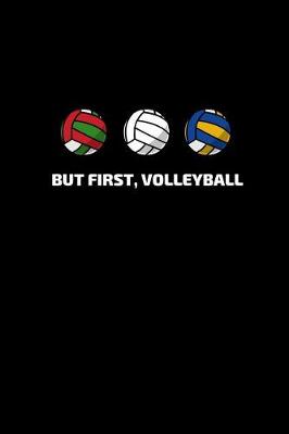 Book cover for But First, Volleyball