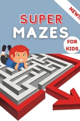 Cover of Super Mazes for Kids