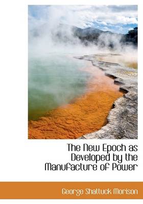 Book cover for The New Epoch as Developed by the Manufacture of Power