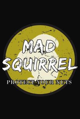 Book cover for Mad Squirrel Protect Your Nuts