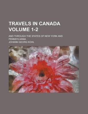 Book cover for Travels in Canada; And Through the States of New York and Pennsylvania Volume 1-2