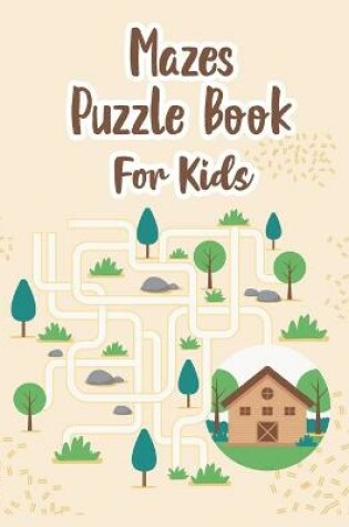 Cover of Mazes Puzzle Book For Kids