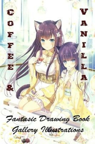 Cover of Coffee and Vanilla - Fantasic Drawing Book - Gallery Illustrations