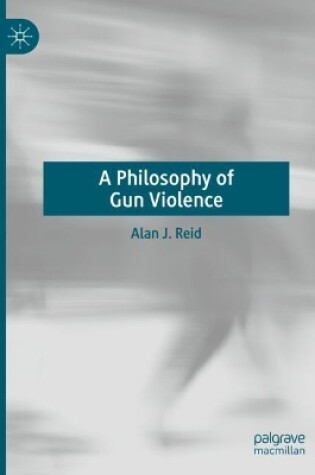 Cover of A Philosophy of Gun Violence