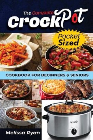 Cover of The Complete Crockpot Cookbook for Beginners and Seniors