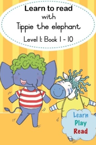 Cover of Learn to read with Tippie the elephant (Level 1 Book 1-10)