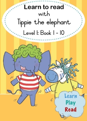 Book cover for Learn to read with Tippie the elephant (Level 1 Book 1-10)