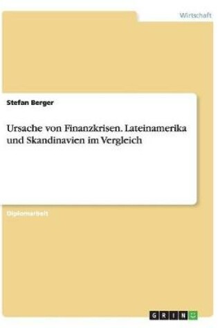 Cover of Ursache von Finanzkrisen. Lateinamerika und Skandinavien im Vergleich