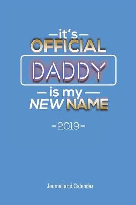 Book cover for It's Official, Daddy Is My New Name, 2019 Journal and Calendar