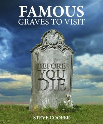 Book cover for Famous Graves To Visit Before You Die