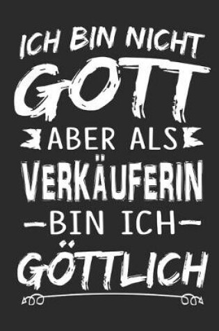 Cover of Ich bin nicht Gott aber als Verkauferin bin ich goettlich