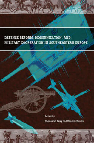 Cover of Defense Reform, Modernization, and Military Cooperation in Southeastern Europe