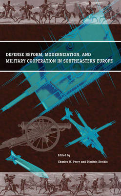 Book cover for Defense Reform, Modernization, and Military Cooperation in Southeastern Europe