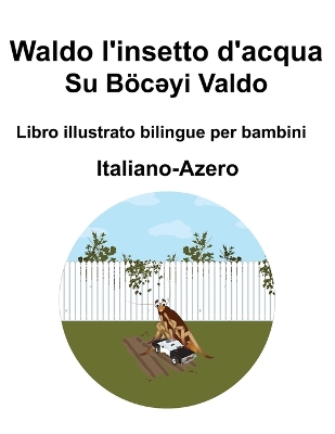 Book cover for Italiano-Azero Waldo l'insetto d'acqua / Su Böcəyi Valdo Libro illustrato bilingue per bambini