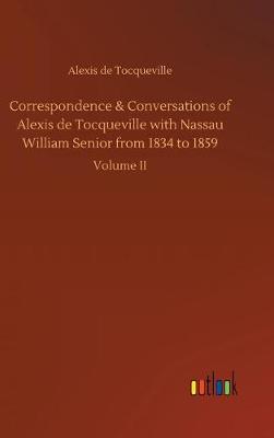 Book cover for Correspondence & Conversations of Alexis de Tocqueville with Nassau William Senior from 1834 to 1859