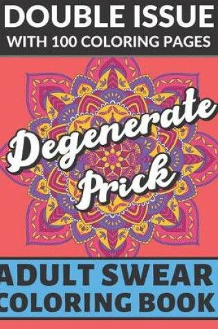 Cover of Degenerate Prick Adult Swear Coloring Book