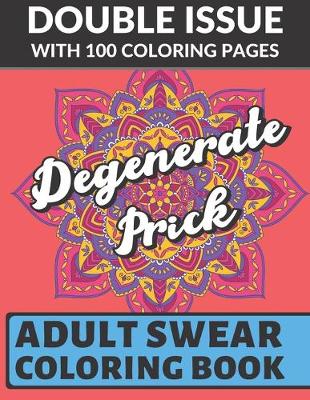 Book cover for Degenerate Prick Adult Swear Coloring Book