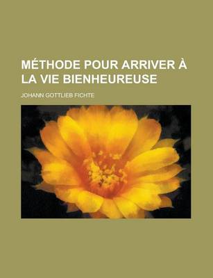 Book cover for Methode Pour Arriver a la Vie Bienheureuse