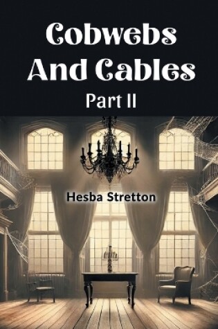 Cover of Cobwebs And Cables Part II