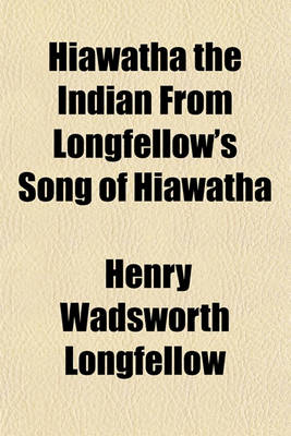 Book cover for Hiawatha the Indian from Longfellow's Song of Hiawatha