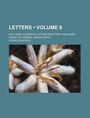 Book cover for Letters (Volume 6); Including Numerous Letters Now First Published from the Original Manuscripts