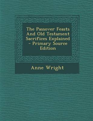 Book cover for The Passover Feasts and Old Testament Sacrifices Explained