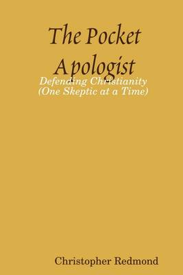 Book cover for The Pocket Apologist: Defending Christianity (One Skeptic at a Time)