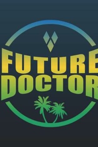 Cover of Future Doctor Composition Notebook Journal