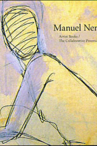 Cover of Manuel Neri: Artist's Books/the Collaborative Process