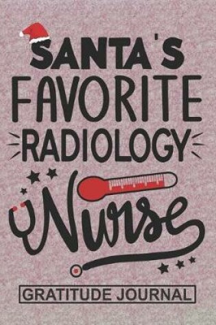 Cover of Santa's Favorite Radiology Nurse - Gratitude Journal