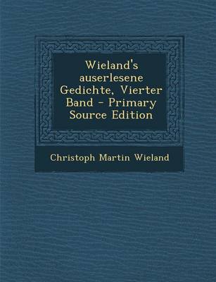 Book cover for Wieland's Auserlesene Gedichte, Vierter Band