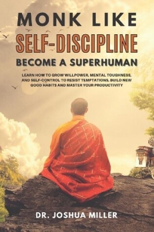 Cover of MONK LIKE SELF-DISCIPLINE Become a Superhuman