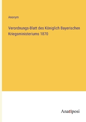 Book cover for Verordnungs-Blatt des Königlich Bayerischen Kriegsministeriums 1870