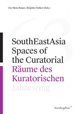Book cover for SouthEastAsia – Spaces of the Curatorial/Räume des Kuratorischen Jahresring 63
