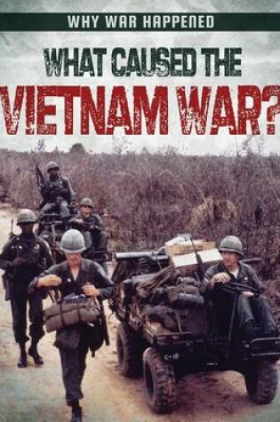 Cover of What Caused the Vietnam War?