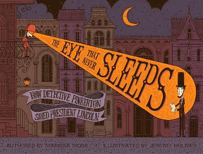 Book cover for The Eye That Never Sleeps: How Detective Pinkerton Saved President Lincoln